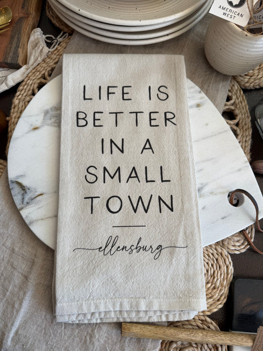 Better in a Small Town Ellensburg Tea Towel