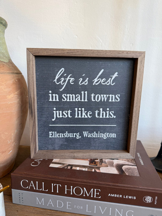 Life Is Best in Small Town Ellensburg Sign – Black
